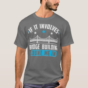 T-shirt Modèle Bridge Construction Bridge Builder Cadeau