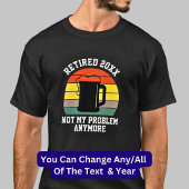 T-shirt Modifier le texte Retraité Année 20xx Pas mon prob