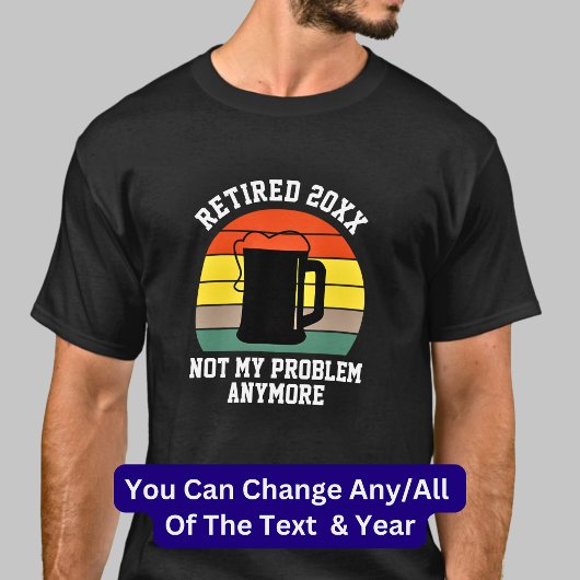 T-shirt Modifier le texte Retraité Année 20xx Pas mon prob