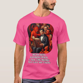 T-shirt Moi en enfer regarder en arrière sur tous les mème