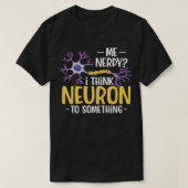T-shirt Moi Je Pense Au Neuron À Quelque Chose (Design devant)