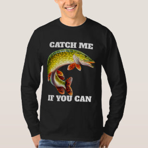 T-shirt Moi Si Vous Pouvez Pike Pêcheur Pêcheur Fanatique