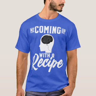 T-shirt Moi Venant Avec Une Recette