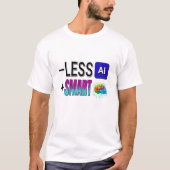 T-SHIRT MOINS AI PLUS DE CERVEAUX INTELLIGENTS ! (Devant)