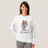 T-shirt Moins d'aboiement, plus de baguage (Devant entier)