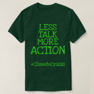 T-shirt Moins de discussions Plus d'action #ClimateCrisis