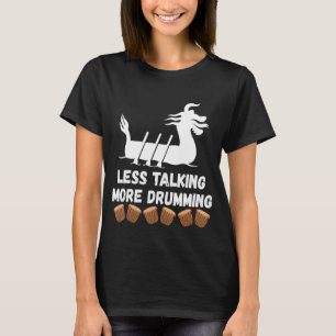 T-shirt Moins De Discussions Plus Drumming Dragon Boat Rac