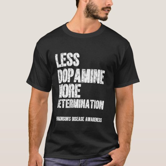 T-shirt Moins de dopamine Plus de détermination Maladie de (Devant)
