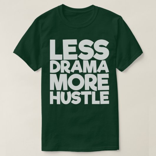 T-shirt Moins de drame Plus d'agitation (Design devant)