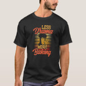 T-shirt Moins De Drame Plus De Baking Hobby Motivation Sp (Devant)