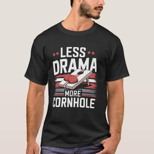 T-shirt Moins de Drame Plus de Cornhole (Devant)