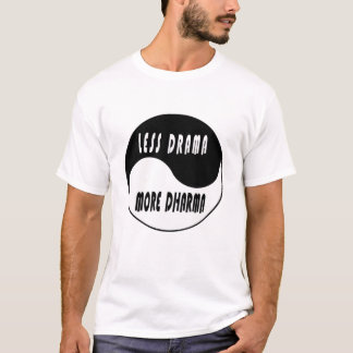 T-shirt Moins de drame plus de dharma