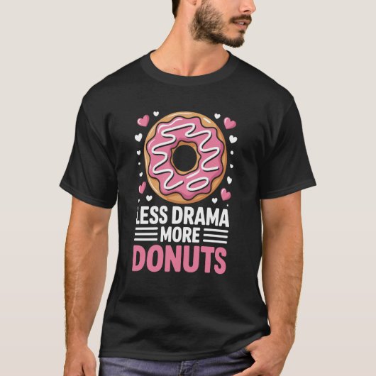 T-shirt Moins de Drame Plus de Donuts Drôle Donut (Devant)