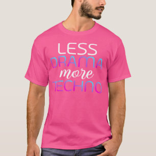 T-shirt Moins de Drame Plus de Musique Techno Edm Techno