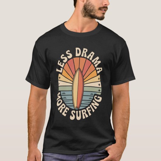 T-shirt Moins de Drame Plus de Surf Drôle (Devant)