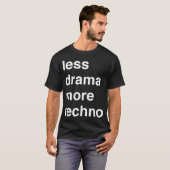 T-shirt Moins de drame plus de techno (Devant entier)