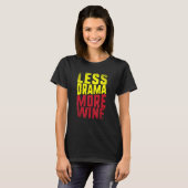 T-shirt Moins de drame Plus de vin (Devant entier)