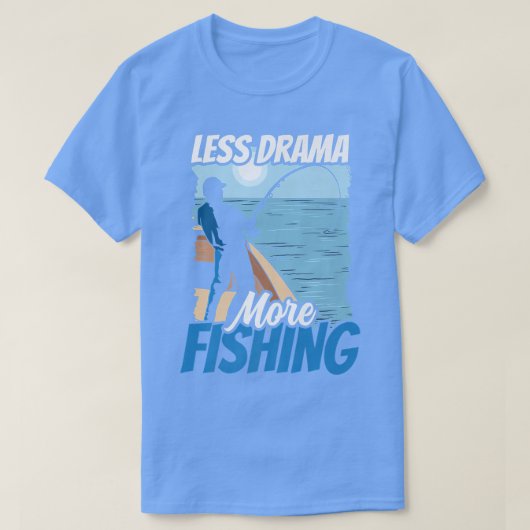 T-shirt Moins De Drame Plus Pêche Hobby Sayings Motivation (Design devant)