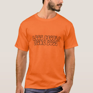 T-shirt Moins de gens moderne Plus de chien animal de comp