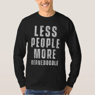 T-shirt Moins de gens Plus Bernedoodle Chien Bernedoodles