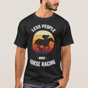 T-shirt Moins de gens Plus Cheval Course Chevaux Vintages