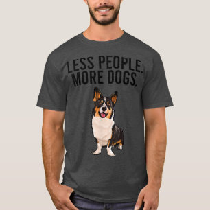 T-shirt Moins de gens Plus de chiens Cardigan Welsh Corgi