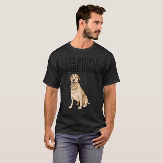 T-shirt Moins de gens Plus de chiens Labrador Retriever In (Devant entier)