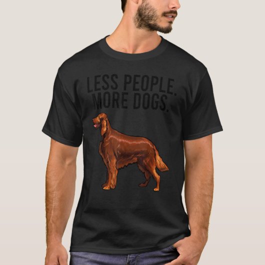 T-shirt Moins de gens Plus de chiens Setter irlandais Intr (Devant)