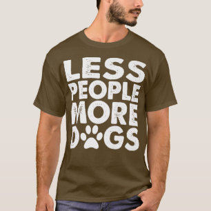 T-shirt Moins de gens Plus Drôle propriétaire de chien 