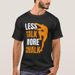 T-shirt Moins de parler Plus Chalk Climber Sport Escalade 