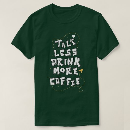 T-shirt Moins de parler Plus de café amusant Citation d'au (Design devant)