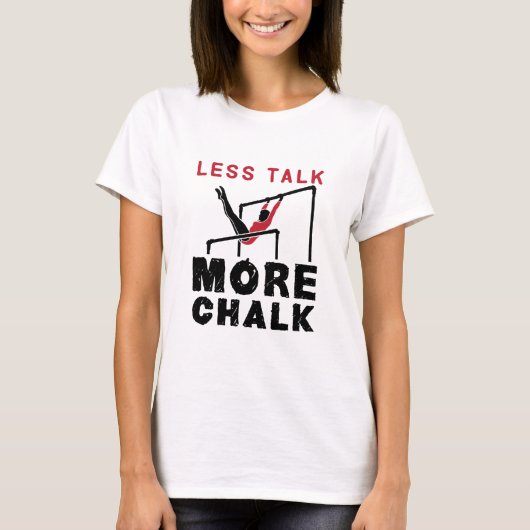 T-shirt Moins de parler Plus de Chalk Gymnastique (Devant)