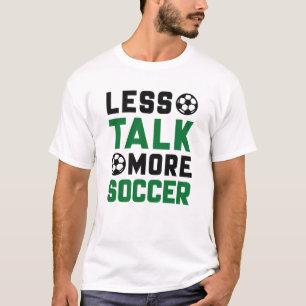 T-shirt Moins de parler plus de soccer
