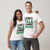 T-shirt Moins de parler plus de soccer (Unisexe)