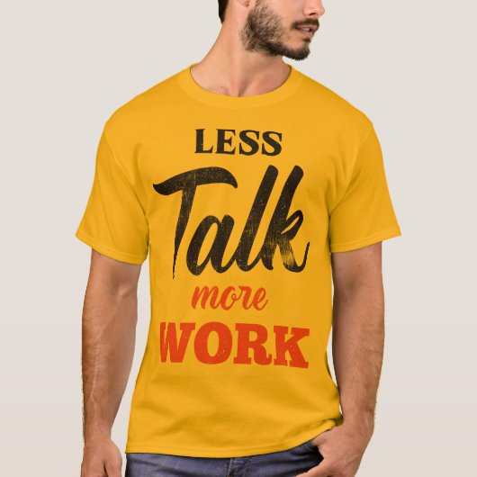 T-shirt Moins de parler plus de travail (Devant)