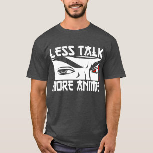 T-shirt Moins de Parole Plus d'Anime - Drôle d'Anime