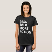 T-SHIRT MOINS DE PAROLES PLUS D'ACTION (Devant entier)