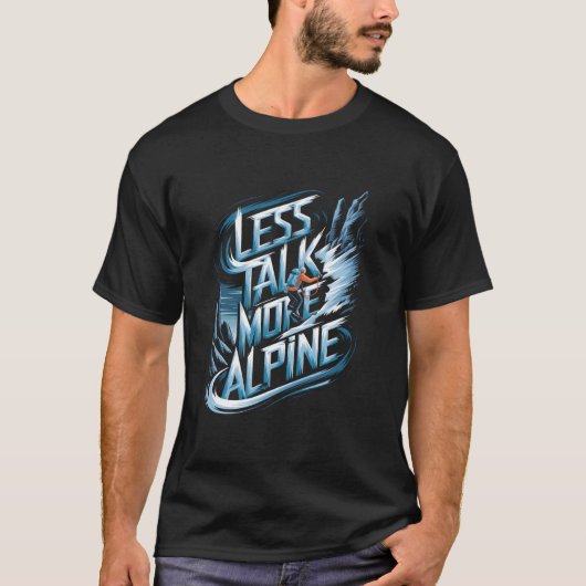 T-shirt Moins de Paroles Plus d'Alpin (Devant)