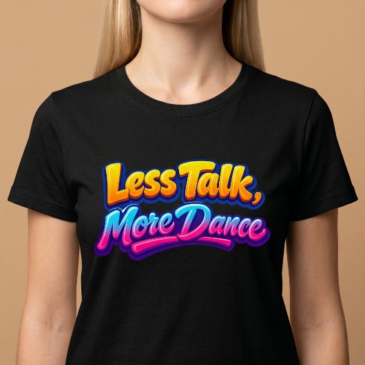 T-shirt Moins de Paroles, Plus de Danse