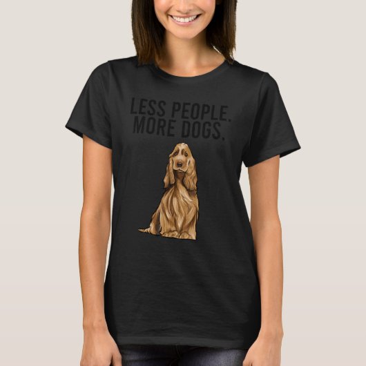 T-shirt Moins de Personnes Plus de Chiens Cocker Spaniel A (Devant)