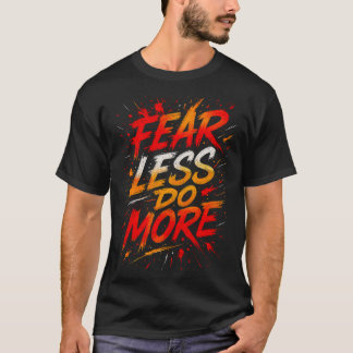 T-shirt Moins de Peur, Plus d'Action Tee