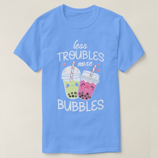 T-shirt Moins de problèmes plus de bulles Boba Fan Funny B (Design devant)