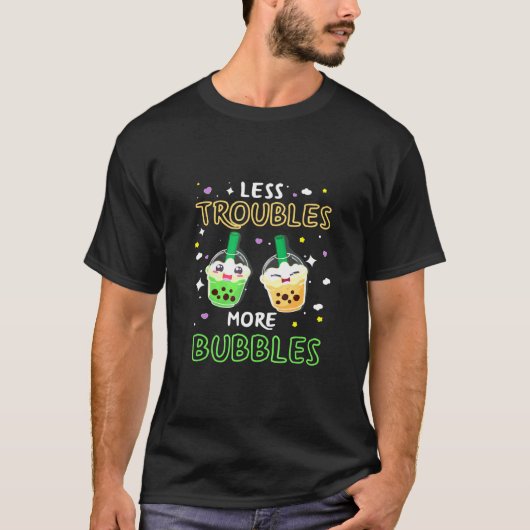 T-shirt Moins de problèmes Plus de bulles - Thé bulle (Devant)