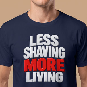 T-shirt Moins de rasage, plus de vie