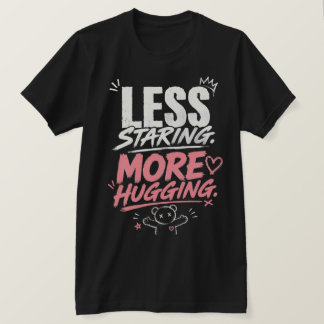 T-shirt Moins de Regards Plus d'Étreintes, Préféré