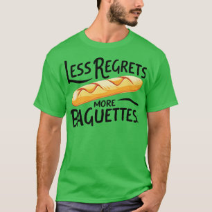 T-shirt Moins de Regrettes Plus de baguettes