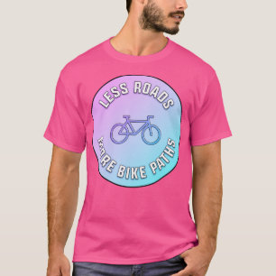 T-shirt Moins de routes Plus de pistes cyclables
