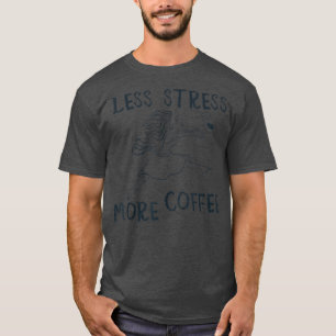 T-shirt Moins de stress Plus de café Hommes Femmes Vintage