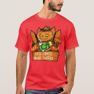 T-shirt Moins de stress Plus de Citrouille de café