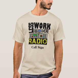 T-shirt Moins de travail, plus d'indicatif d'appel par